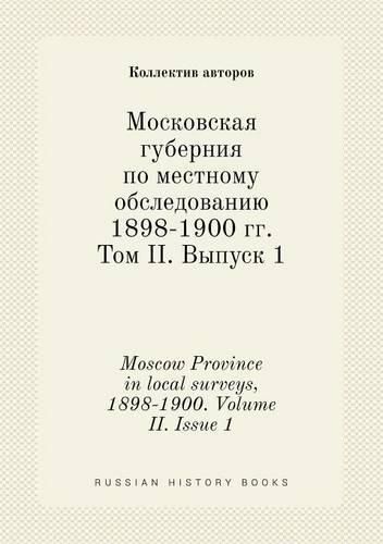 Moscow Province in local surveys, 1898-1900. Volume II. Issue 1