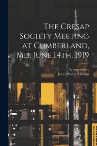 Cover image for The Cresap Society Meeting at Cumberland, Md. June 14th, 1919