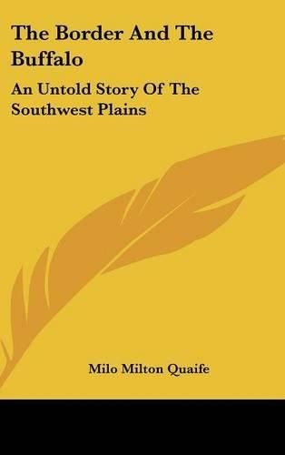 Cover image for The Border and the Buffalo: An Untold Story of the Southwest Plains