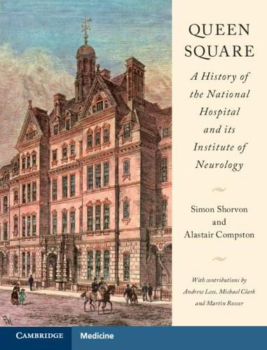 Queen Square: A History of the National Hospital and its Institute of Neurology