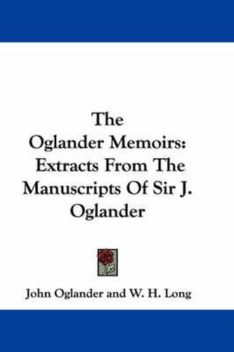 Cover image for The Oglander Memoirs: Extracts from the Manuscripts of Sir J. Oglander