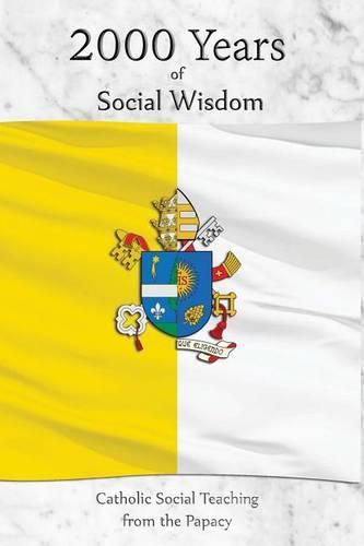 Cover image for 2000 Years of Social Wisdom: Catholic Social Teaching from the Papacy