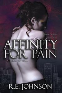 Cover image for Affinity for Pain: Book One of the Newborn City Series