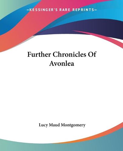 Cover image for Further Chronicles Of Avonlea