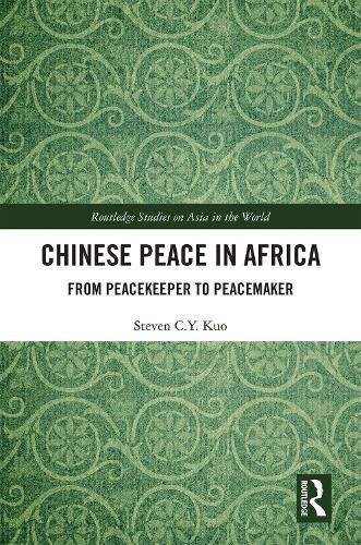 Cover image for Chinese Peace in Africa: From Peacekeeper to Peacemaker