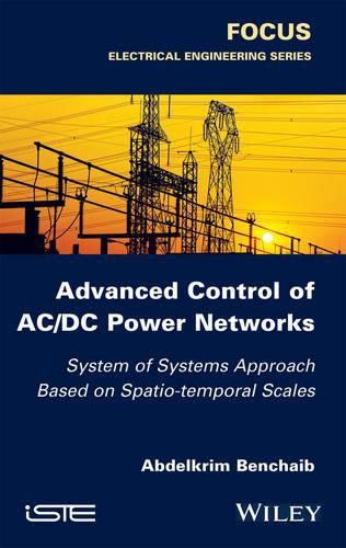 Cover image for Advanced Control of AC / DC Power Networks: System of Systems Approach Based on Spatio-temporal Scales