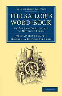 Cover image for The Sailor's Word-Book: An Alphabetical Digest of Nautical Terms