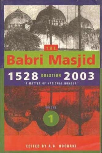 Cover image for The Babri Masjid Question, 1528-2003 - "A Matter of National Honour"