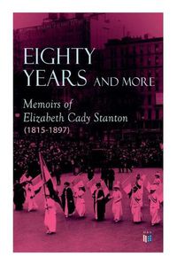 Cover image for Eighty Years and More: Memoirs of Elizabeth Cady Stanton (1815-1897)