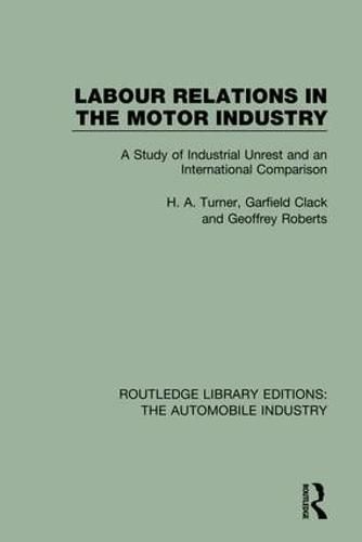 Cover image for Labour Relations in the Motor Industry: A Study of Industrial Unrest and an International Comparison