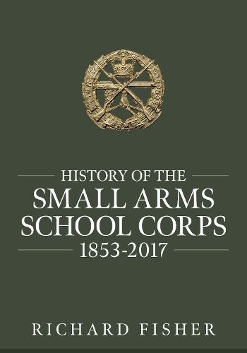 History of the Small Arms School Corps 1853-2017