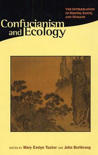 Cover image for Confucianism and Ecology: The Interrelation of Heaven, Earth, and Humans