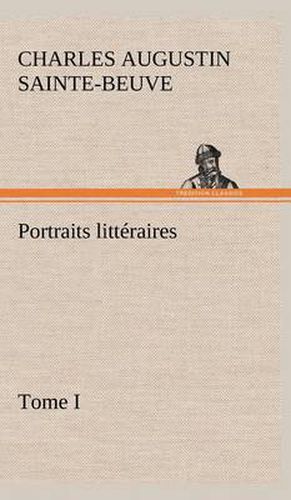 Portraits litteraires, Tome I