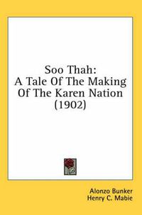 Cover image for Soo Thah: A Tale of the Making of the Karen Nation (1902)