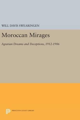 Cover image for Moroccan Mirages: Agrarian Dreams and Deceptions, 1912-1986