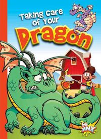Cover image for Taking Care of Your Dragon