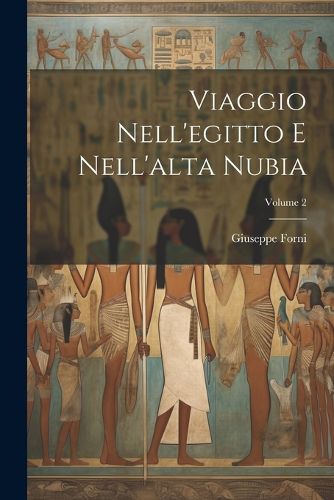 Cover image for Viaggio Nell'egitto E Nell'alta Nubia; Volume 2