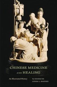 Cover image for Chinese Medicine and Healing: An Illustrated History