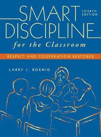 Cover image for Smart Discipline for the Classroom: Respect and Cooperation Restored