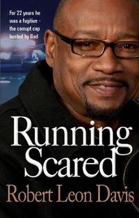 Cover image for Running Scared: For 22 years he was a fugitive - the corrupt cop busted by God