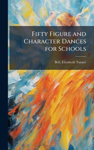 Cover image for Fifty Figure and Character Dances for Schools