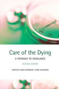 Cover image for Care of the Dying: A pathway to excellence