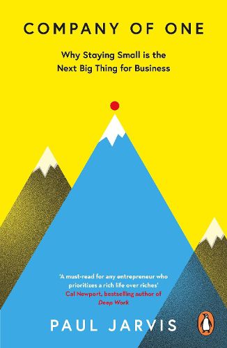 Cover image for Company of One: Why Staying Small is the Next Big Thing for Business