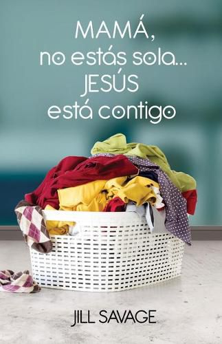 Cover image for Mama, No Estas Sola...Jesus Esta Contigo