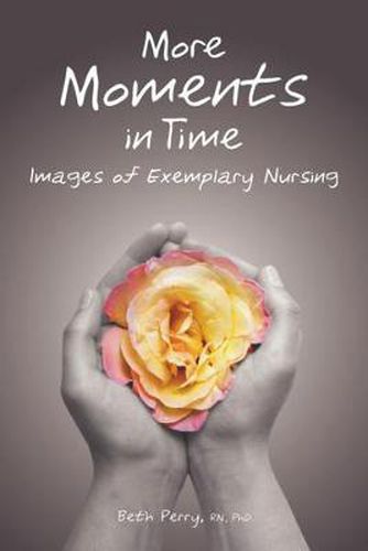 Cover image for More Moments in Time: Images of Exemplary Nursing
