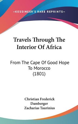 Cover image for Travels Through the Interior of Africa: From the Cape of Good Hope to Morocco (1801)