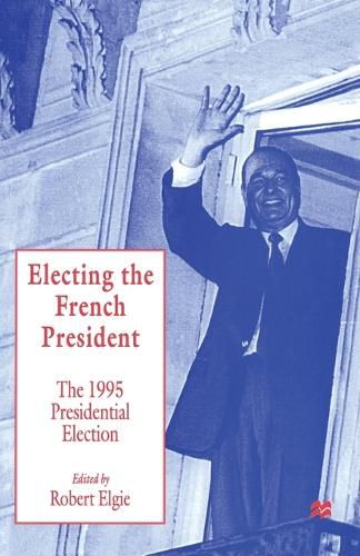 Cover image for Electing the French President: The 1995 Presidential Election