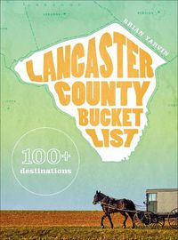 Cover image for Lancaster County Bucket List: 100+ Destinations