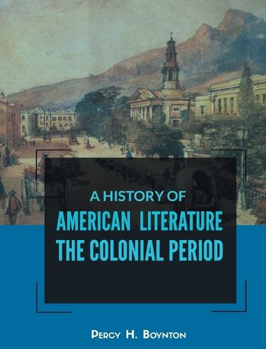 A History of American Literature the Colonial Period