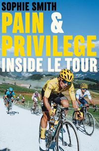 Cover image for Pain and Privilege: Inside Le Tour