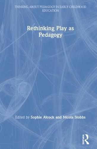 Cover image for Rethinking Play As Pedagogy