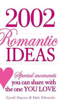 Cover image for 2,002 Romantic Ideas: Special Moments You Can Share with the One You Love