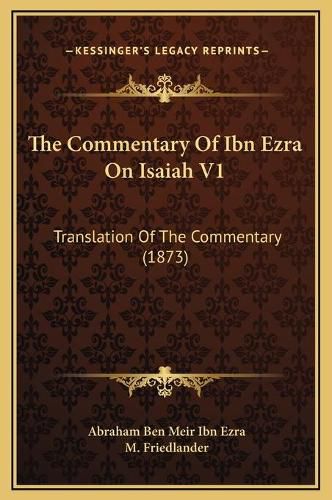 Cover image for The Commentary of Ibn Ezra on Isaiah V1: Translation of the Commentary (1873)