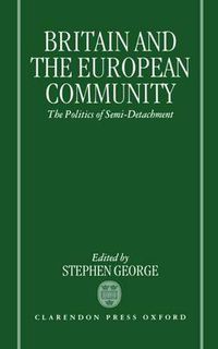 Cover image for Britain and the European Community: The Politics of Semi-detachment