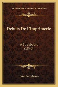 Cover image for Debuts de L'Imprimerie: A Strasbourg (1840)