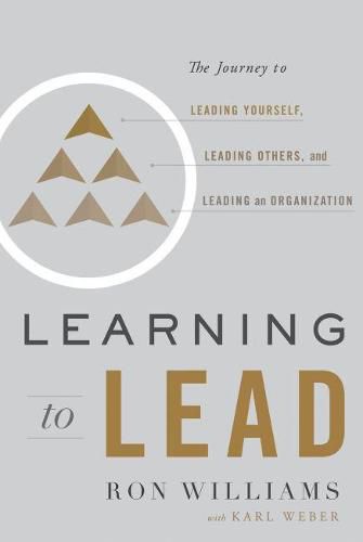 Cover image for Learning to Lead: The Journey to Leading Yourself, Leading Others, and Leading an Organization