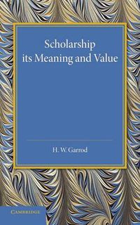 Cover image for Scholarship: Its Meaning and Value: The J. H. Gray Lectures for 1946