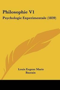 Cover image for Philosophie V1: Psychologie Experimentale (1839)