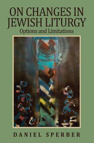 Cover image for On Changes in Jewish Liturgy: Options and Limitations