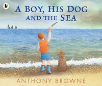Cover image for A Boy, His Dog and the Sea