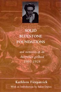 Cover image for Solid Bluestone Foundations: And Other Memories of a Melbourne Girlhood 1908-1928