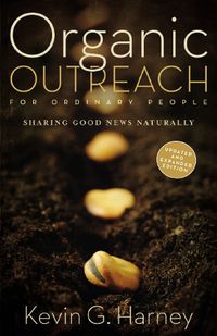 Cover image for Organic Outreach for Ordinary People: Sharing Good News Naturally