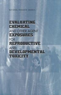 Cover image for Evaluating Chemical and Other Agent Exposures for Reproductive and Developmental Toxicity