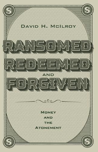 Ransomed, Redeemed, and Forgiven: Money and the Atonement