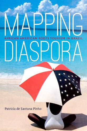 Cover image for Mapping Diaspora: African American Roots Tourism in Brazil