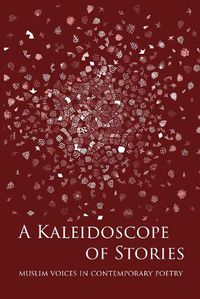 Cover image for A Kaleidoscope of Stories: Muslim Voices in Contemporary Poetry